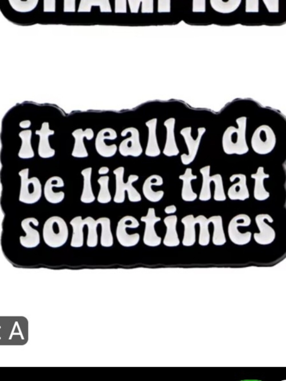 Black ‘it really do be like that sometimes’ Enamel Brooch